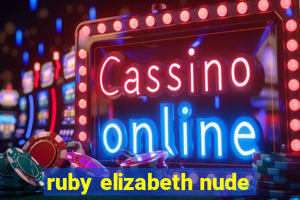 ruby elizabeth nude