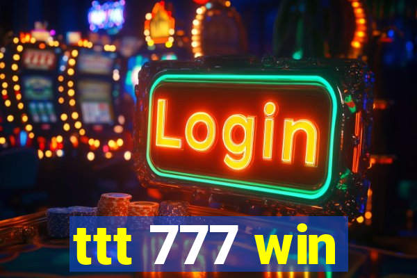 ttt 777 win