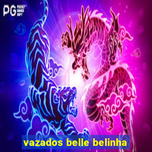 vazados belle belinha