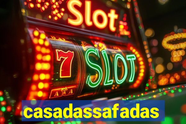 casadassafadas