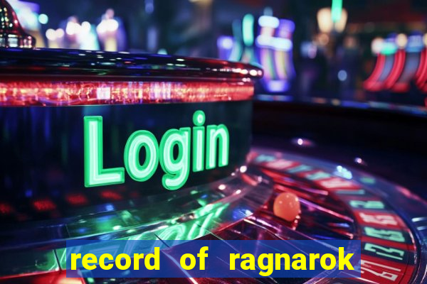 record of ragnarok 3 temporada ep 1