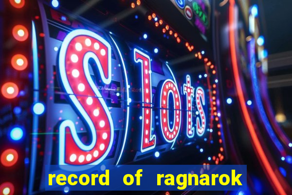 record of ragnarok 3 temporada ep 1