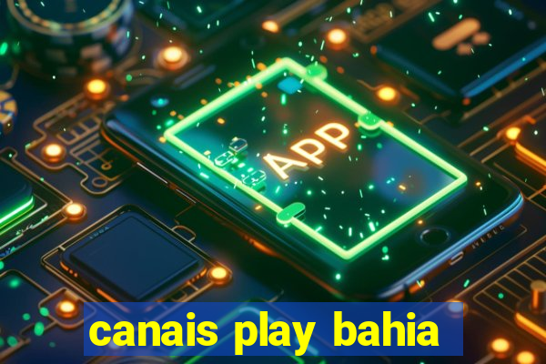 canais play bahia