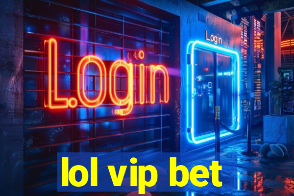 lol vip bet