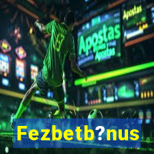 Fezbetb?nus