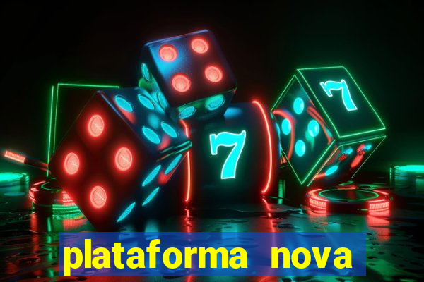 plataforma nova pagando hoje