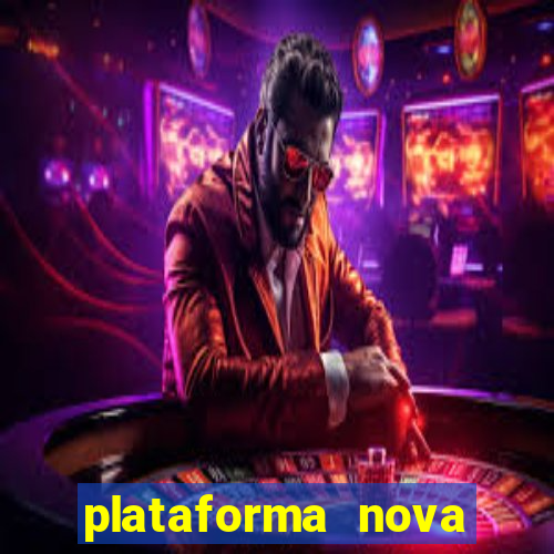 plataforma nova pagando hoje