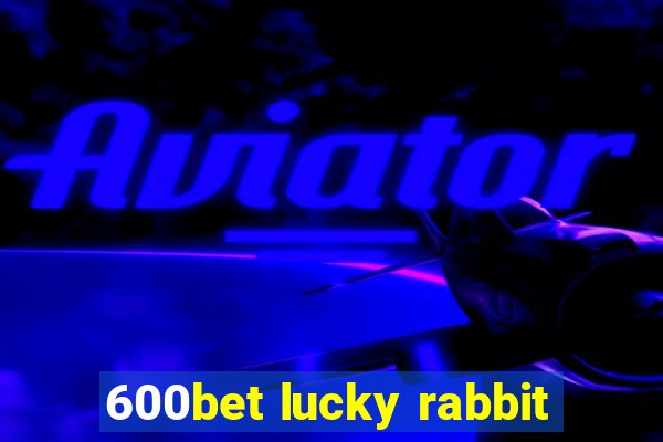 600bet lucky rabbit