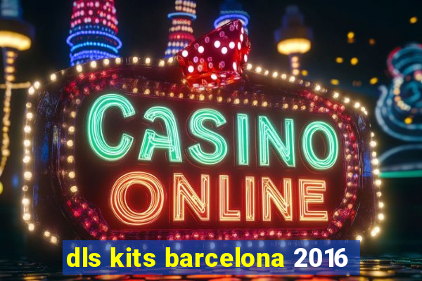 dls kits barcelona 2016