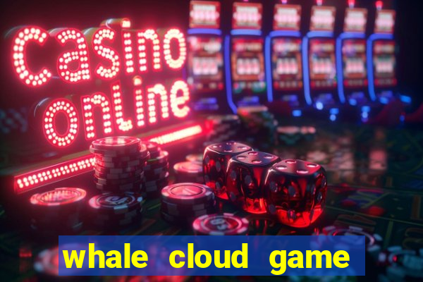 whale cloud game site oficial