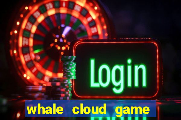 whale cloud game site oficial