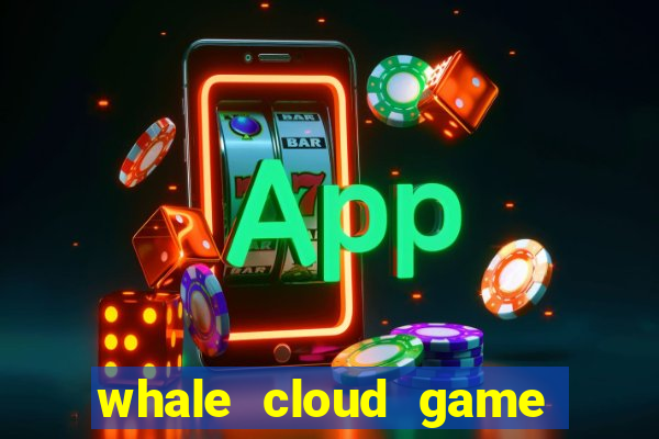 whale cloud game site oficial