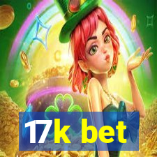 17k bet