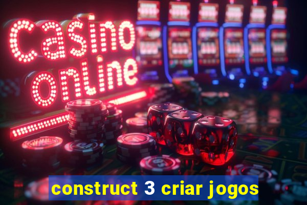 construct 3 criar jogos