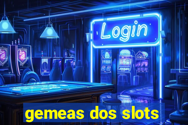 gemeas dos slots