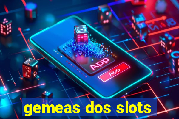 gemeas dos slots