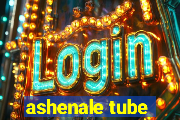 ashenale tube