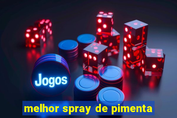 melhor spray de pimenta