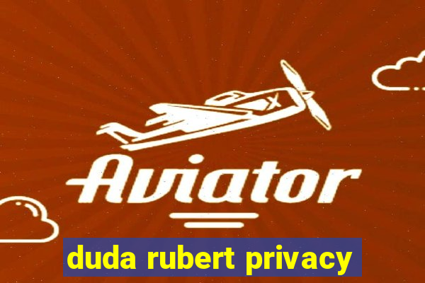 duda rubert privacy