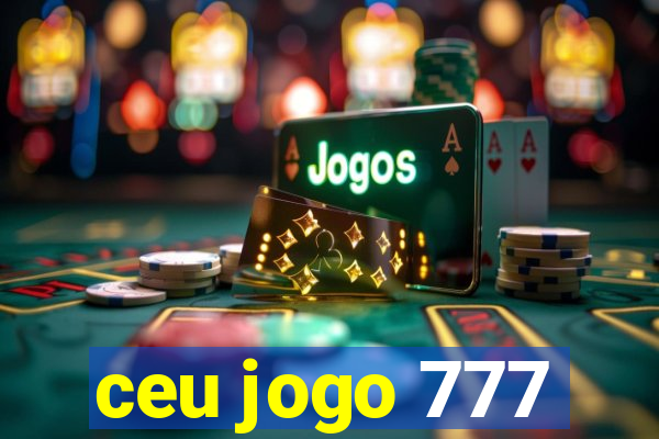 ceu jogo 777