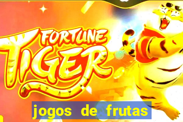 jogos de frutas para ganhar dinheiro