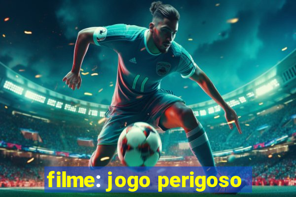 filme: jogo perigoso