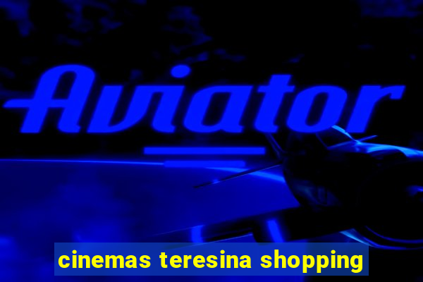 cinemas teresina shopping