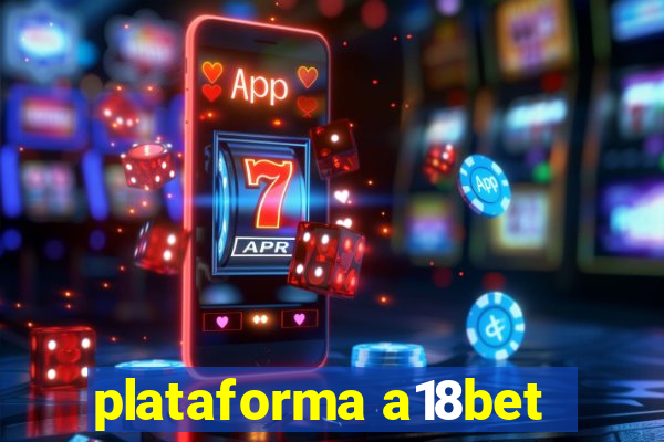 plataforma a18bet