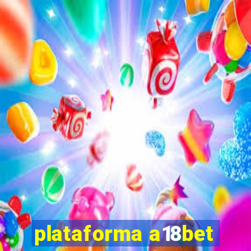 plataforma a18bet