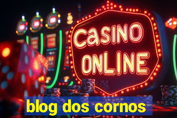 blog dos cornos