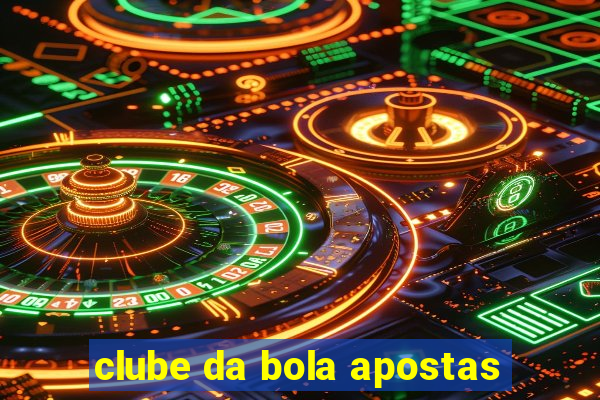 clube da bola apostas