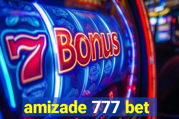 amizade 777 bet