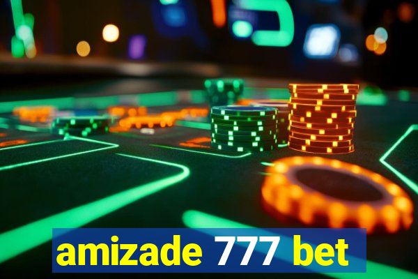 amizade 777 bet