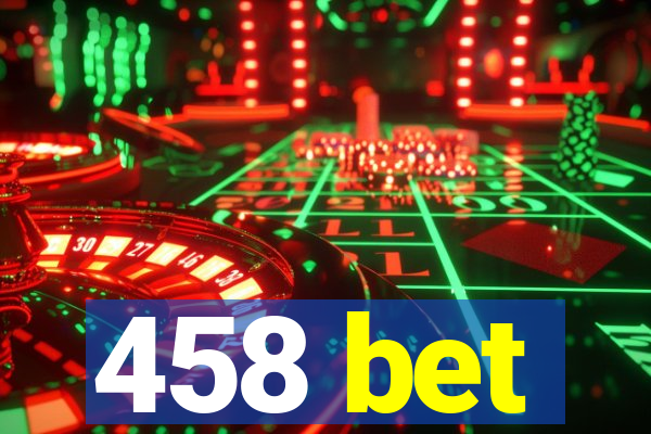 458 bet