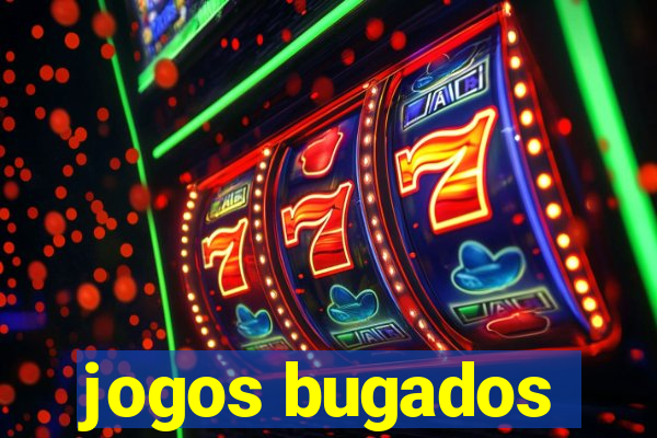 jogos bugados