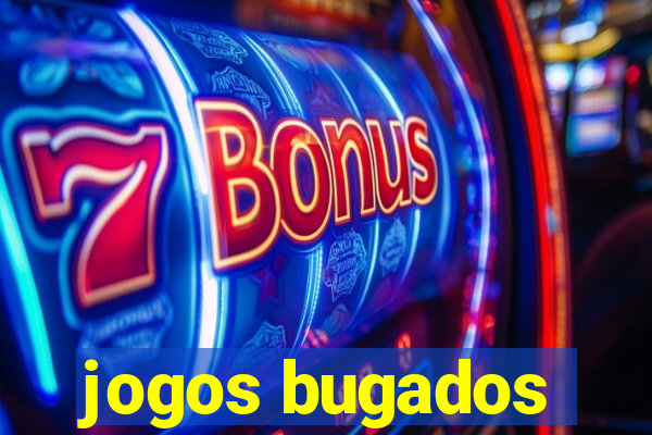 jogos bugados