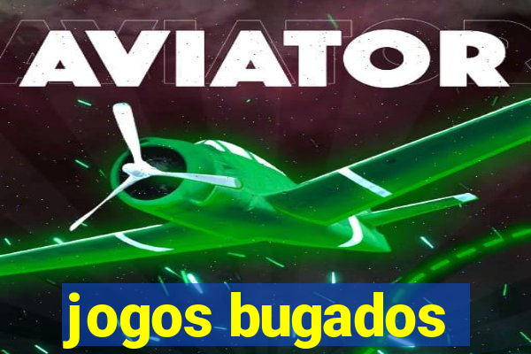 jogos bugados