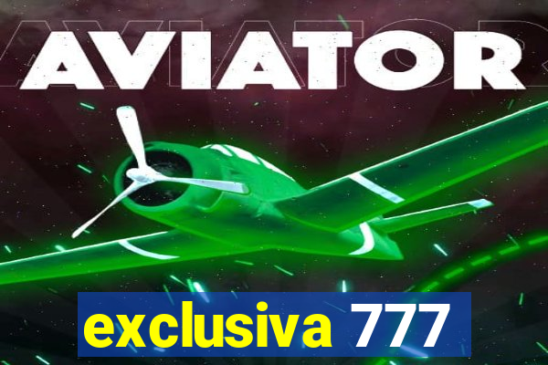 exclusiva 777