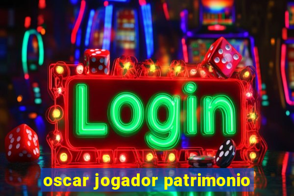 oscar jogador patrimonio