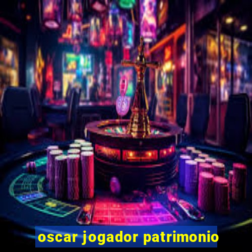 oscar jogador patrimonio