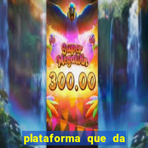 plataforma que da b?nus e paga no free