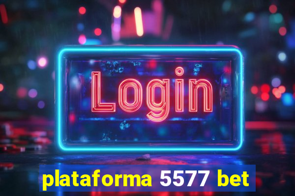 plataforma 5577 bet