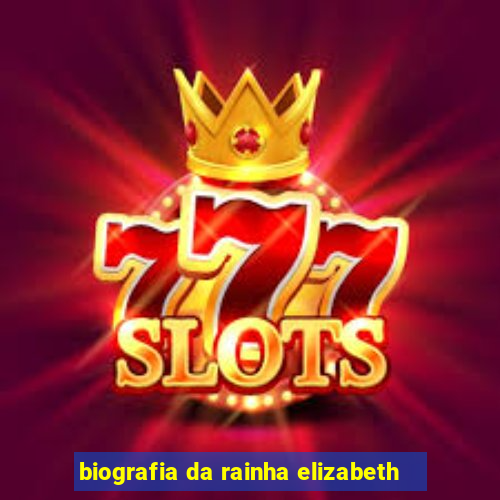 biografia da rainha elizabeth