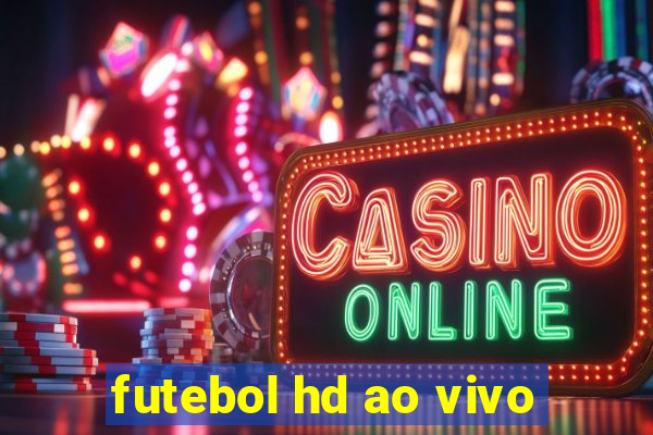 futebol hd ao vivo