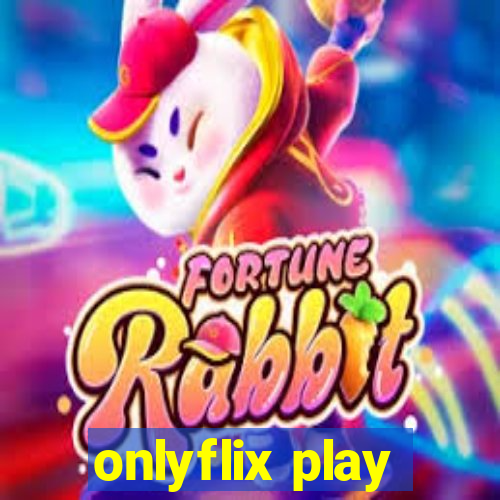 onlyflix play