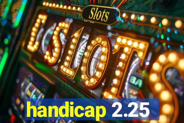 handicap 2.25