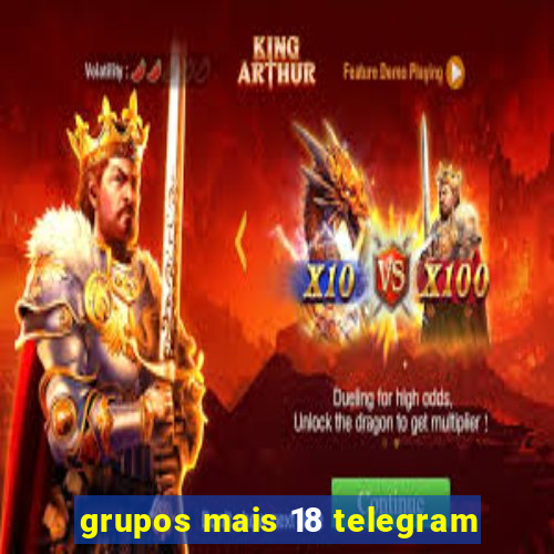 grupos mais 18 telegram