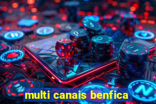 multi canais benfica