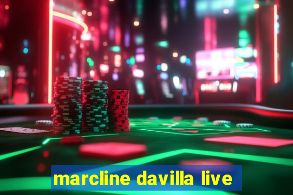 marcline davilla live