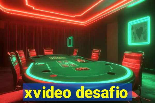 xvideo desafio